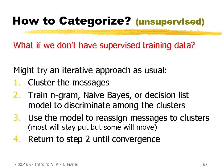 How to Categorize? (unsupervised) What if we don’t have supervised training data? Might try