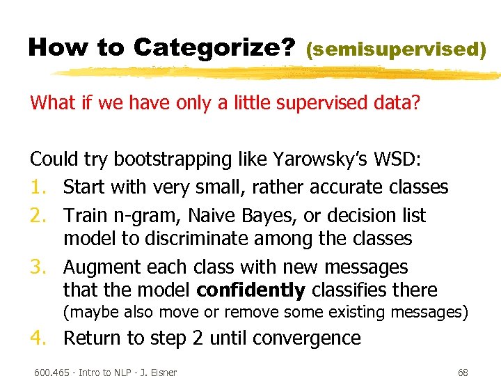 How to Categorize? (semisupervised) What if we have only a little supervised data? Could
