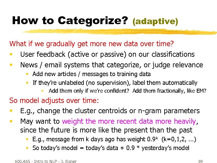 How to Categorize? (adaptive) What if we gradually get more new data over time?