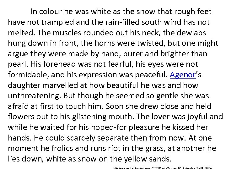 In colour he was white as the snow that rough feet have not trampled