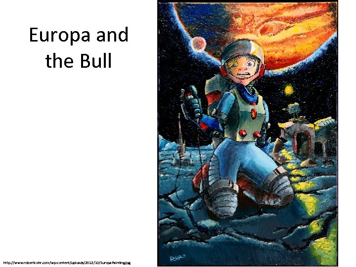 Europa and the Bull http: //www. robertkohr. com/wp-content/uploads/2012/10/Europa. Painting. jpg 