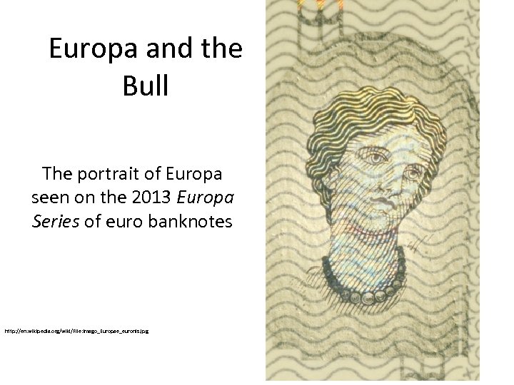 Europa and the Bull The portrait of Europa seen on the 2013 Europa Series