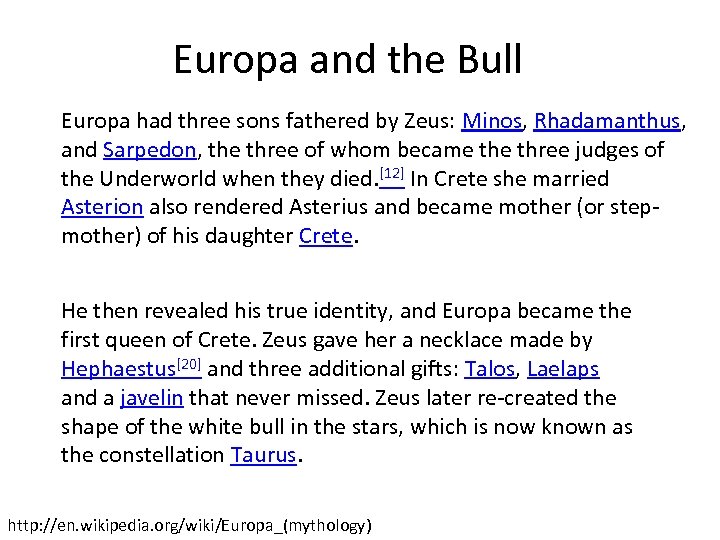 Europa and the Bull Europa had three sons fathered by Zeus: Minos, Rhadamanthus, and