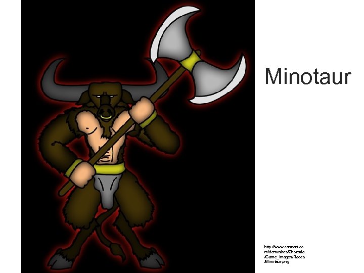 Minotaur http: //www. cannart. co m/demosites/Chozaria /Game_Images/Races /Minotaur. png 