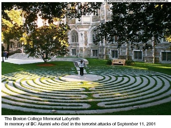 http: //upload. wikimedia. org/wikipedia/commons/f/f 2/BCmemoriallabyrinth. jpg The Boston College Memorial Labyrinth In memory of