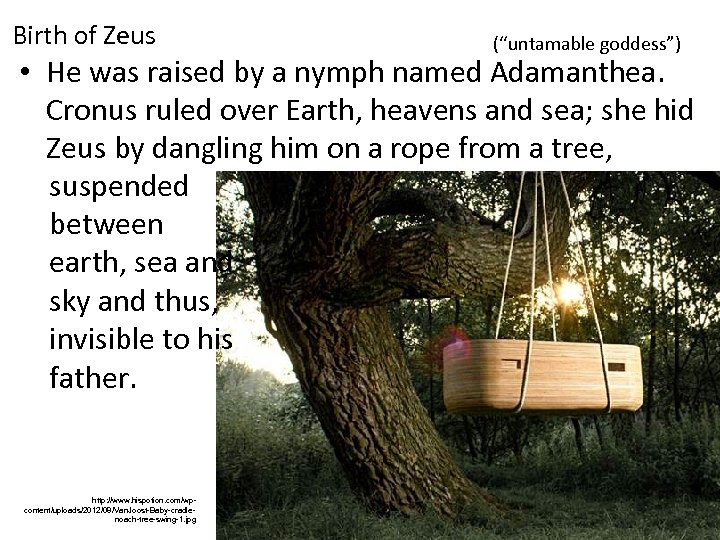 Birth of Zeus (“untamable goddess”) • He was raised by a nymph named Adamanthea.