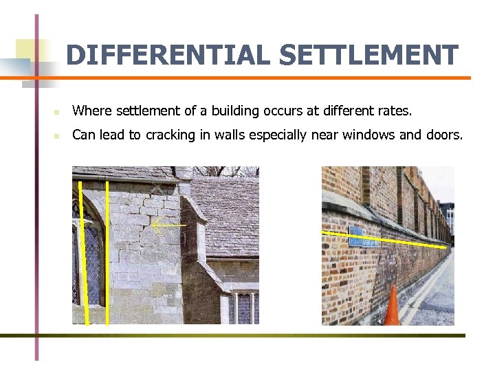 DIFFERENTIAL SETTLEMENT n Where settlement of a building occurs at different rates. n Can