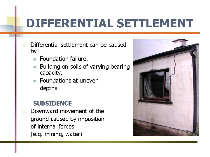 DIFFERENTIAL SETTLEMENT n n Differential settlement can be caused by n Foundation failure. n