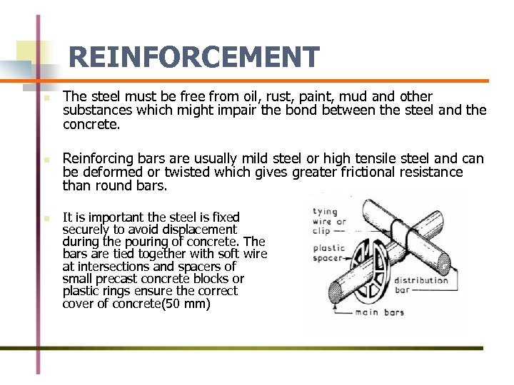 REINFORCEMENT n n n The steel must be free from oil, rust, paint, mud