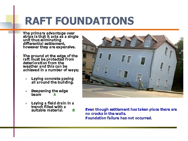 RAFT FOUNDATIONS n n The primary advantage over strips is that it acts as