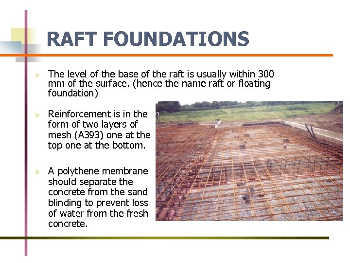 RAFT FOUNDATIONS n n n The level of the base of the raft is