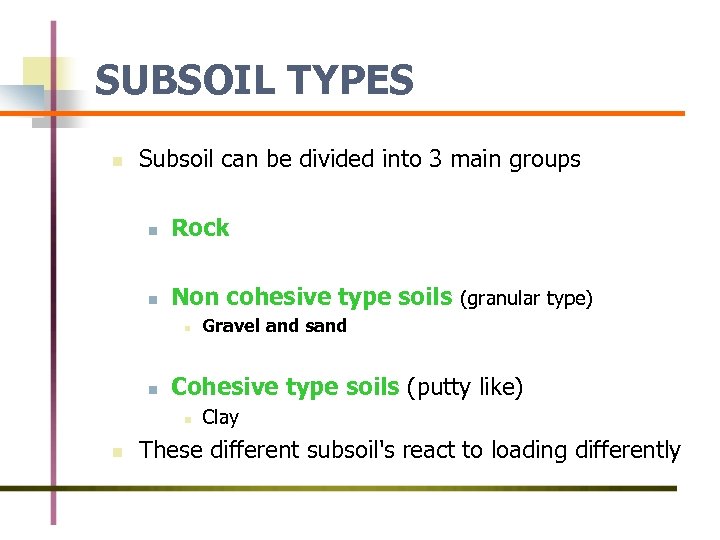 SUBSOIL TYPES n Subsoil can be divided into 3 main groups n Rock n