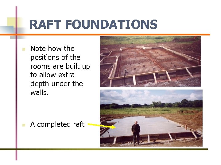 RAFT FOUNDATIONS n n Note how the positions of the rooms are built up