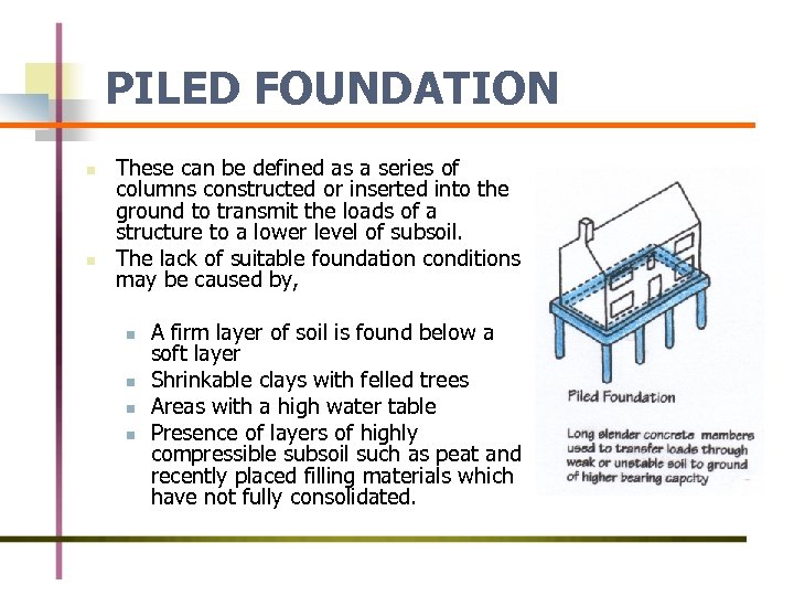 PILED FOUNDATION n n These can be defined as a series of columns constructed