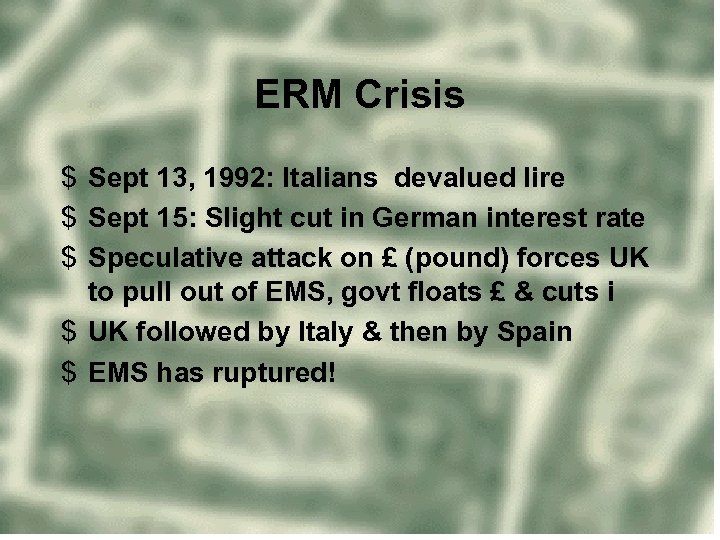 ERM Crisis $ Sept 13, 1992: Italians devalued lire $ Sept 15: Slight cut