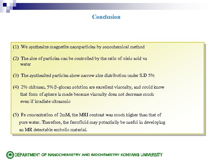 Conclusion (1) We synthesize magnetite nanoparticles by sonochemical method (2) The size of particles