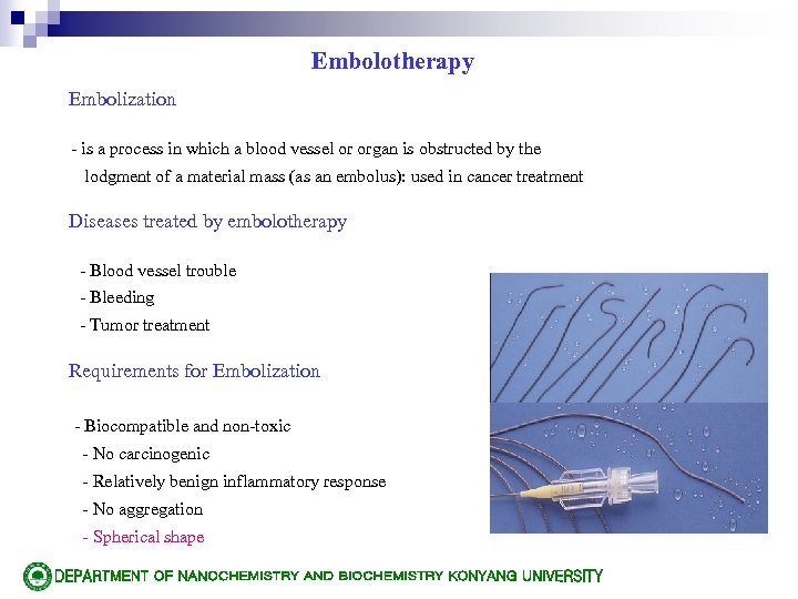 Embolotherapy Embolization - is a process in which a blood vessel or organ is
