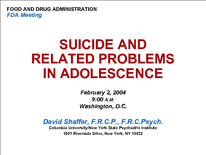 FOOD AND DRUG ADMINISTRATION FDA Meeting SUICIDE AND RELATED PROBLEMS IN ADOLESCENCE February 2,