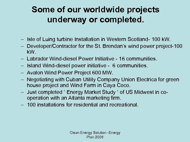 Some of our worldwide projects underway or completed. – Isle of Luing turbine Installation