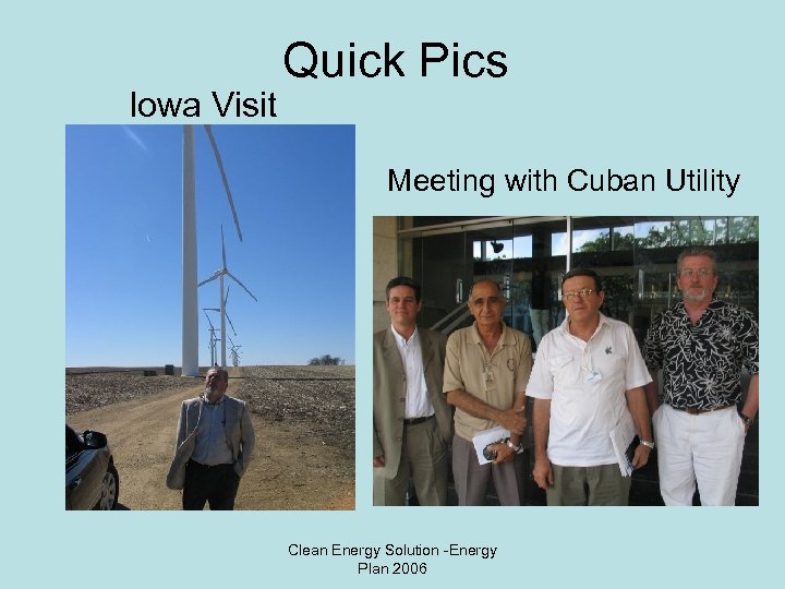 Iowa Visit Quick Pics Meeting with Cuban Utility Clean Energy Solution -Energy Plan 2006