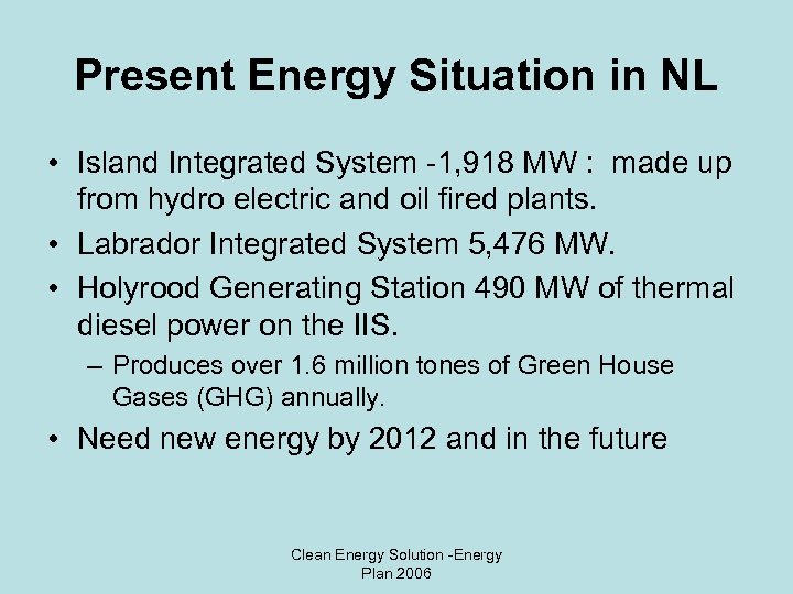 Present Energy Situation in NL • Island Integrated System -1, 918 MW : made