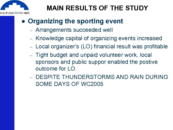 MAIN RESULTS OF THE STUDY l Organizing the sporting event – – – Arrangements