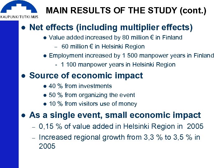 MAIN RESULTS OF THE STUDY (cont. ) l Net effects (including multiplier effects) l