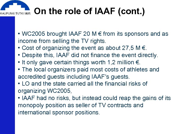 On the role of IAAF (cont. ) • WC 2005 brought IAAF 20 M
