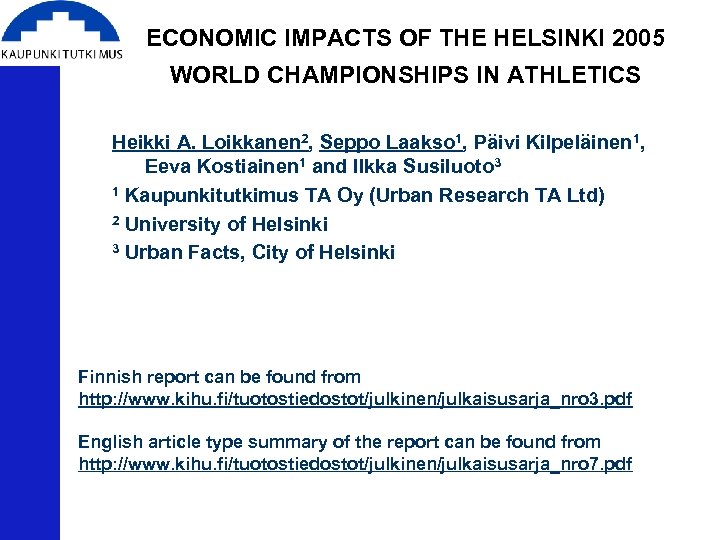 ECONOMIC IMPACTS OF THE HELSINKI 2005 WORLD CHAMPIONSHIPS IN ATHLETICS Heikki A. Loikkanen 2,