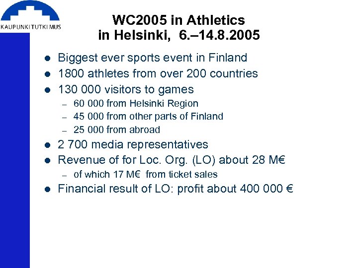WC 2005 in Athletics in Helsinki, 6. – 14. 8. 2005 l l l