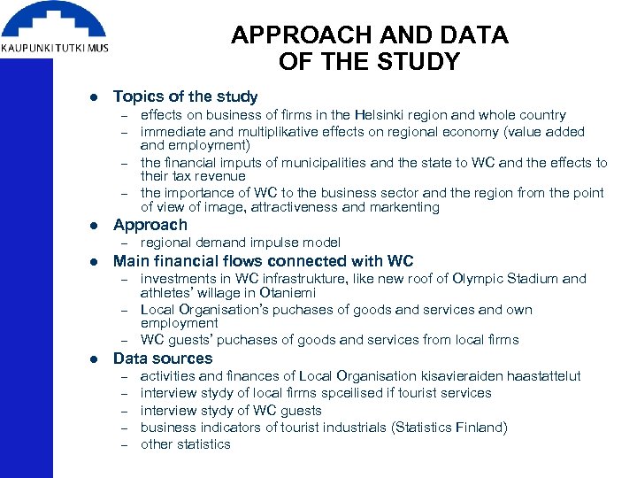 APPROACH AND DATA OF THE STUDY l Topics of the study – – l