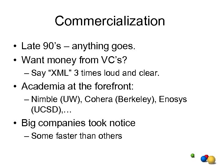 Commercialization • Late 90’s – anything goes. • Want money from VC’s? – Say