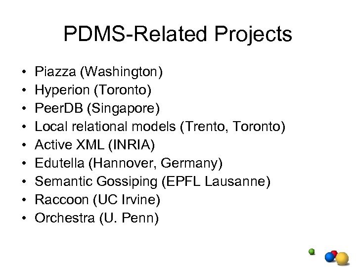 PDMS-Related Projects • • • Piazza (Washington) Hyperion (Toronto) Peer. DB (Singapore) Local relational