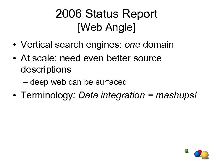 2006 Status Report [Web Angle] • Vertical search engines: one domain • At scale: