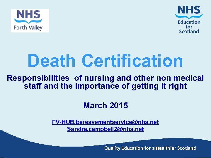 Death Certification Responsibilities of nursing and other non medical staff and the importance of