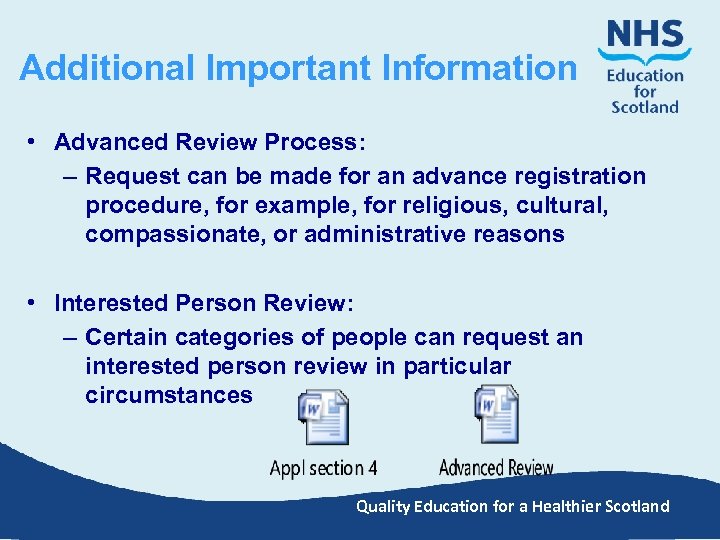 Additional Important Information • Advanced Review Process: – Request can be made for an