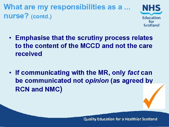  What are my responsibilities as a. . . nurse? (contd. ) • Emphasise