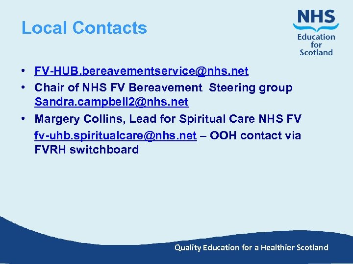 Local Contacts • FV-HUB. bereavementservice@nhs. net • Chair of NHS FV Bereavement Steering group