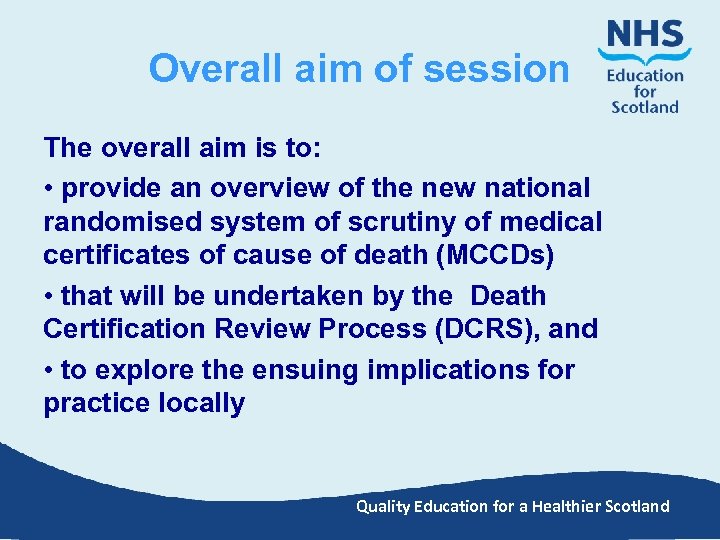 Overall aim of session The overall aim is to: • provide an overview of