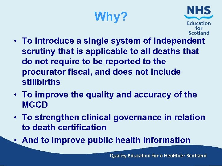 Why? • To introduce a single system of independent scrutiny that is applicable to