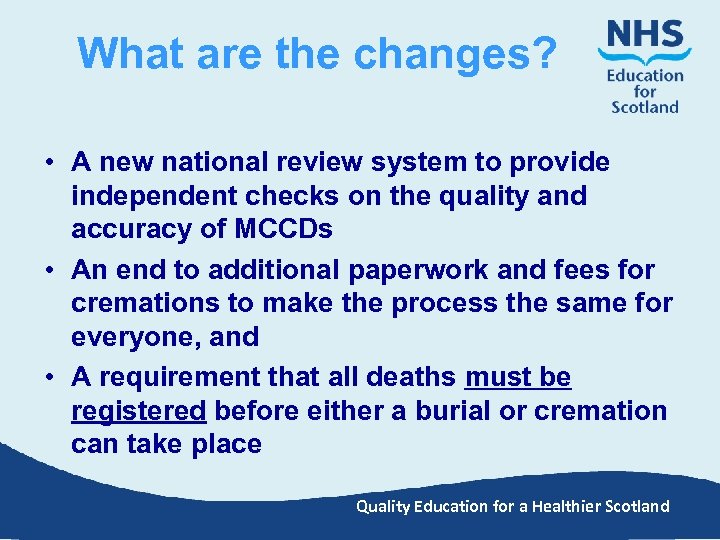What are the changes? • A new national review system to provide independent checks