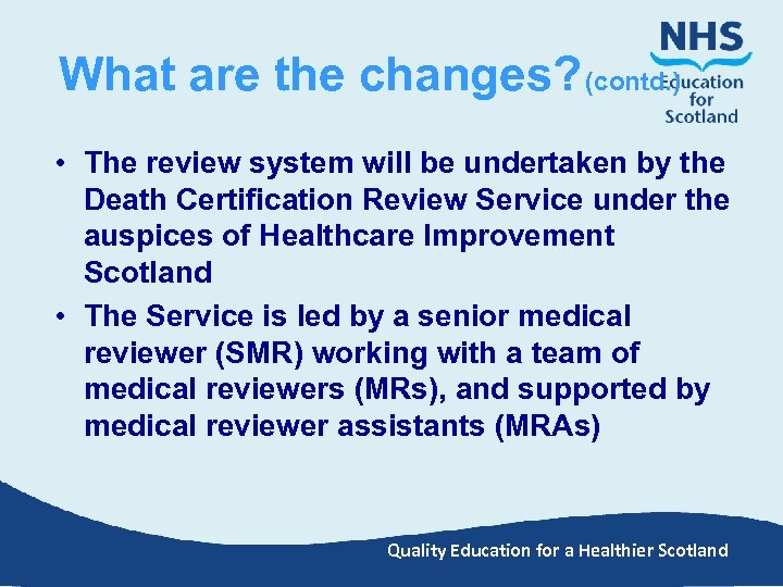  What are the changes? (contd. ) • The review system will be undertaken