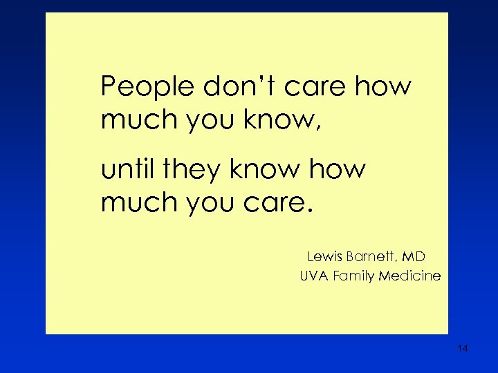 People don’t care how much you know, until they know how much you care.