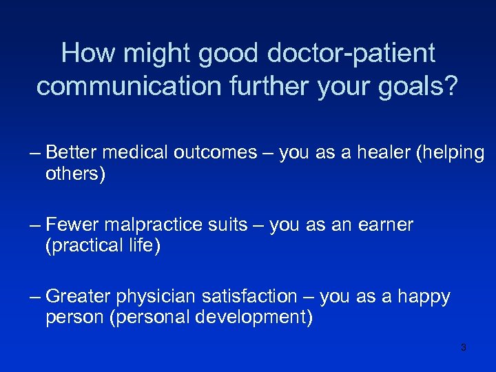 How might good doctor-patient communication further your goals? – Better medical outcomes – you