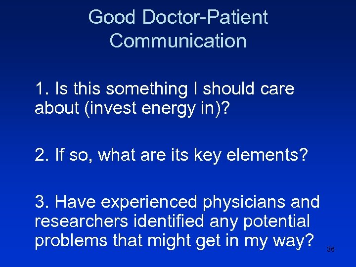 Good Doctor-Patient Communication 1. Is this something I should care about (invest energy in)?