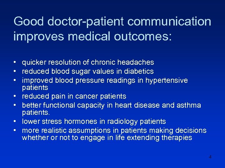 Good doctor-patient communication improves medical outcomes: • quicker resolution of chronic headaches • reduced