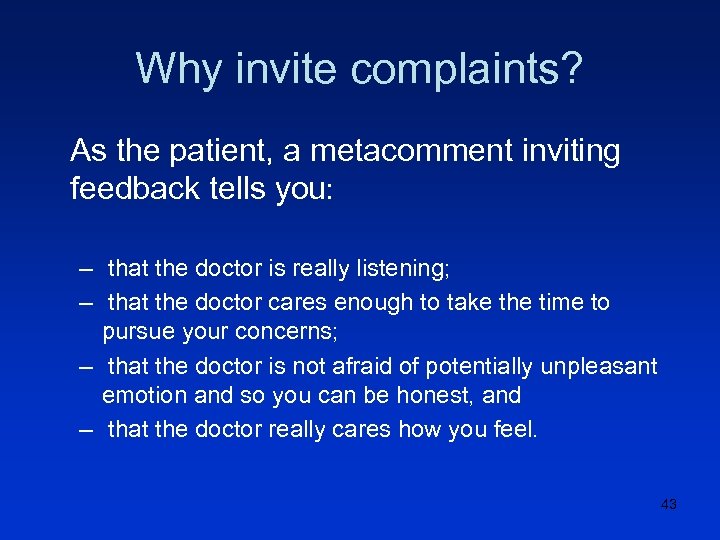 Why invite complaints? As the patient, a metacomment inviting feedback tells you: – that