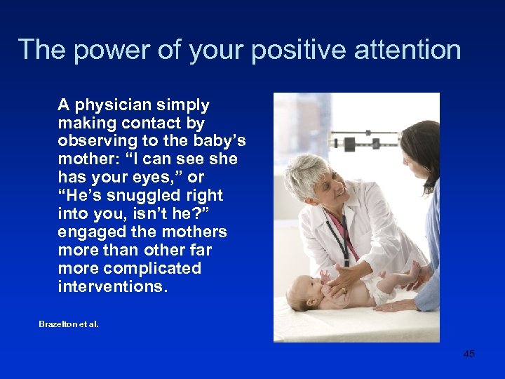 The power of your positive attention A physician simply making contact by observing to