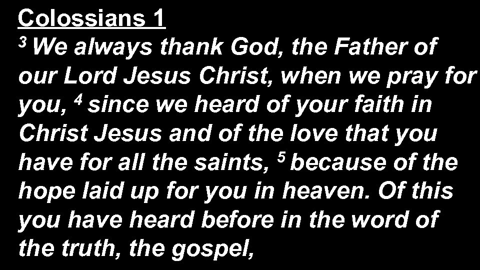 Colossians 1 3 We always thank God, the Father of our Lord Jesus Christ,