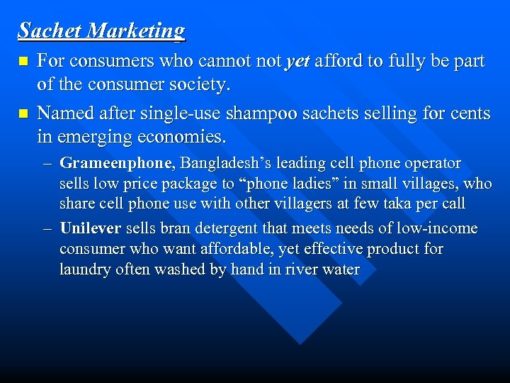 Sachet Marketing n n For consumers who cannot yet afford to fully be part